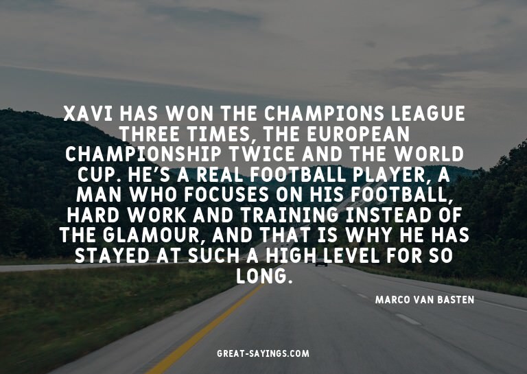 Xavi has won the Champions League three times, the Euro