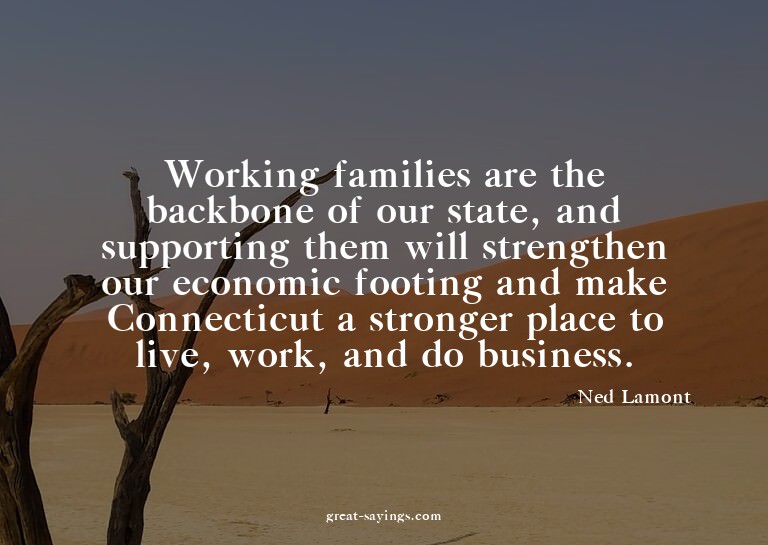 Working families are the backbone of our state, and sup