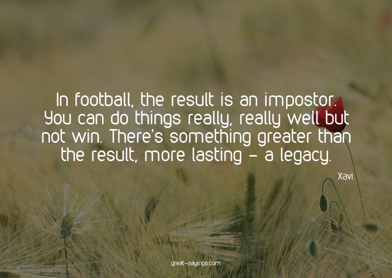 In football, the result is an impostor. You can do thin
