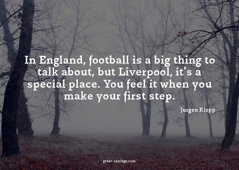 In England, football is a big thing to talk about, but