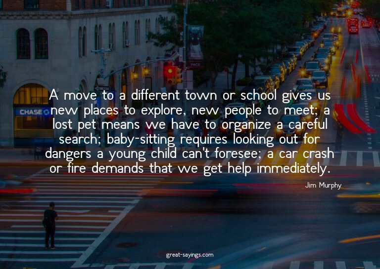 A move to a different town or school gives us new place