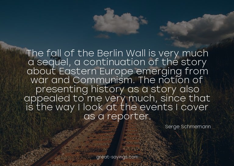 The fall of the Berlin Wall is very much a sequel, a co