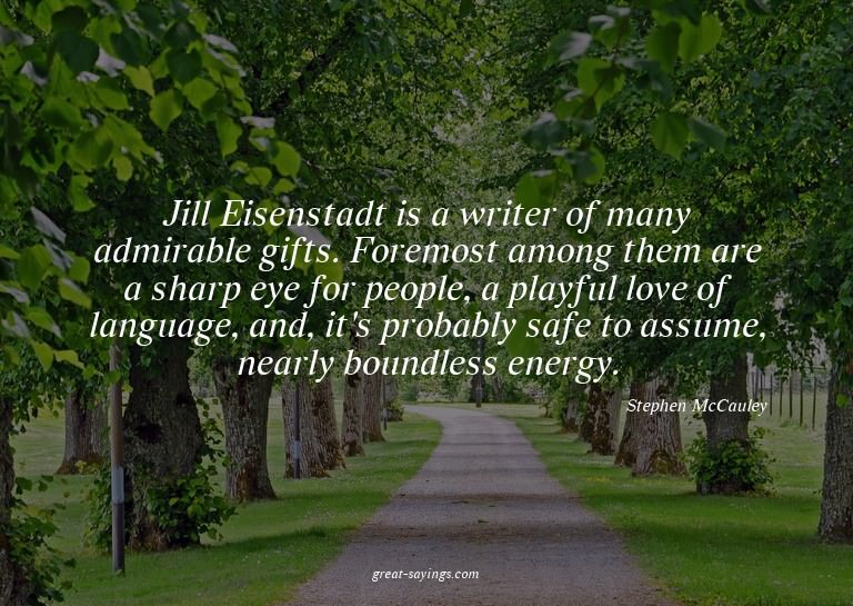 Jill Eisenstadt is a writer of many admirable gifts. Fo