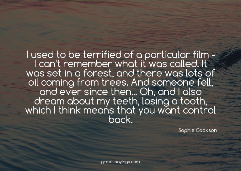 I used to be terrified of a particular film - I can't r