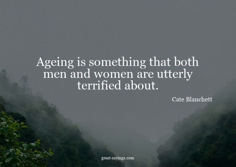 Ageing is something that both men and women are utterly