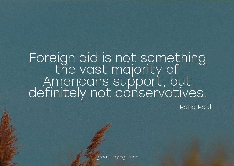 Foreign aid is not something the vast majority of Ameri
