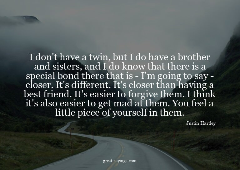 I don't have a twin, but I do have a brother and sister
