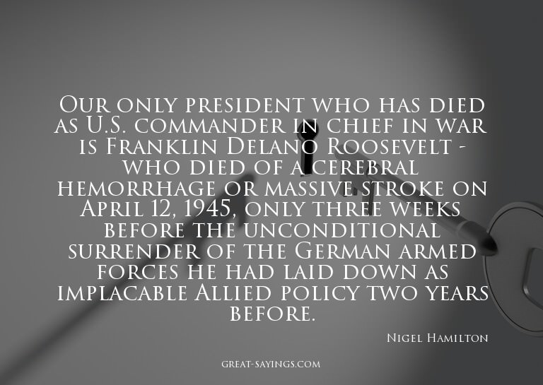Our only president who has died as U.S. commander in ch