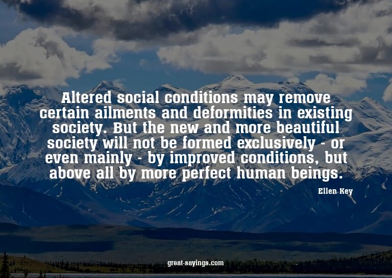 Altered social conditions may remove certain ailments a