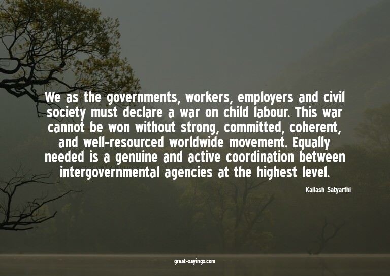 We as the governments, workers, employers and civil soc