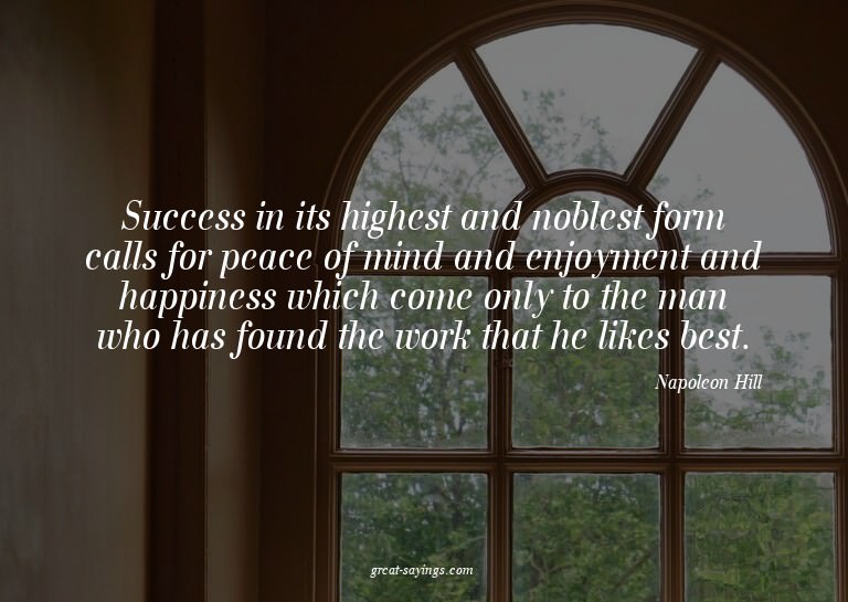 Success in its highest and noblest form calls for peace