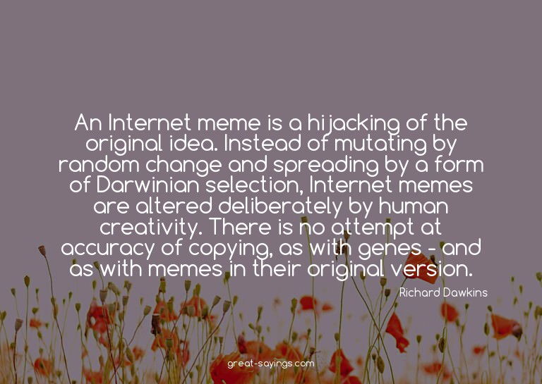 An Internet meme is a hijacking of the original idea. I