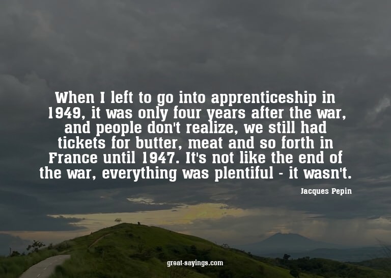 When I left to go into apprenticeship in 1949, it was o