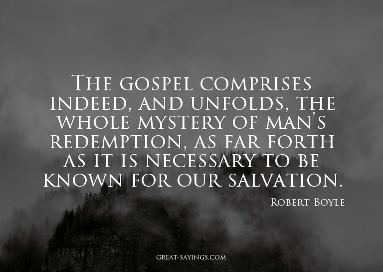 The gospel comprises indeed, and unfolds, the whole mys