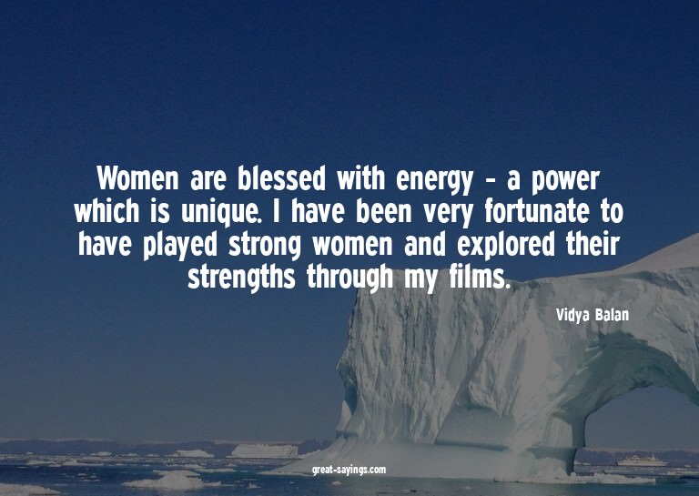 Women are blessed with energy - a power which is unique