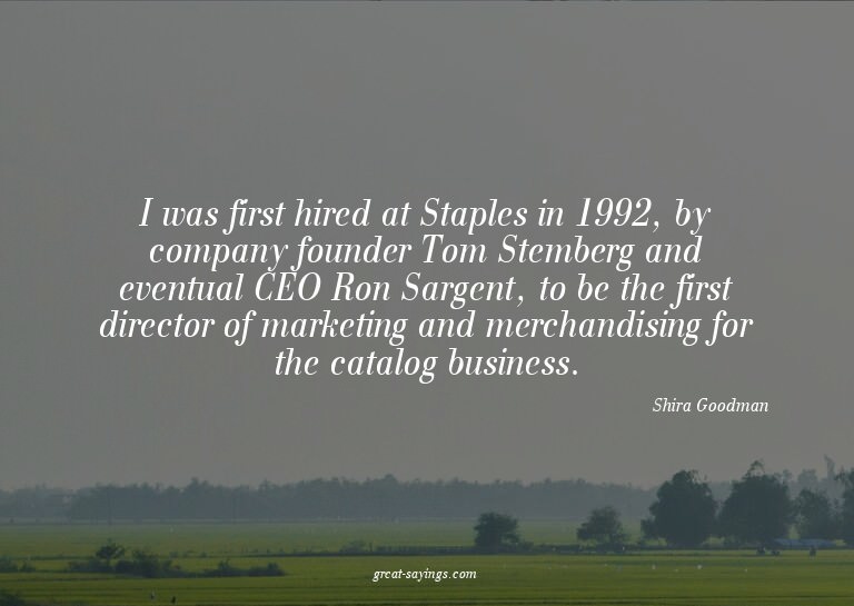 I was first hired at Staples in 1992, by company founde